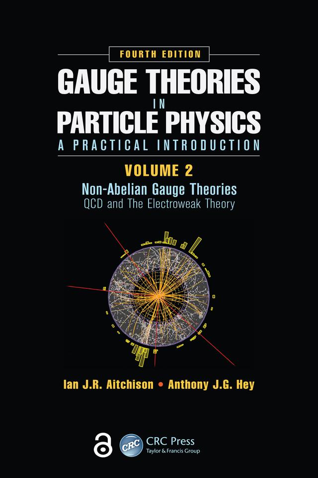 Gauge Theories in Particle Physics: A Practical Introduction, Volume 2: Non-Abelian Gauge Theories by Anthony J.G. Hey, Ian J R Aitchison