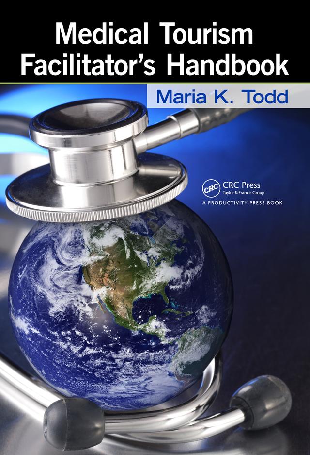 Medical Tourism Facilitator's Handbook by Maria K. Todd
