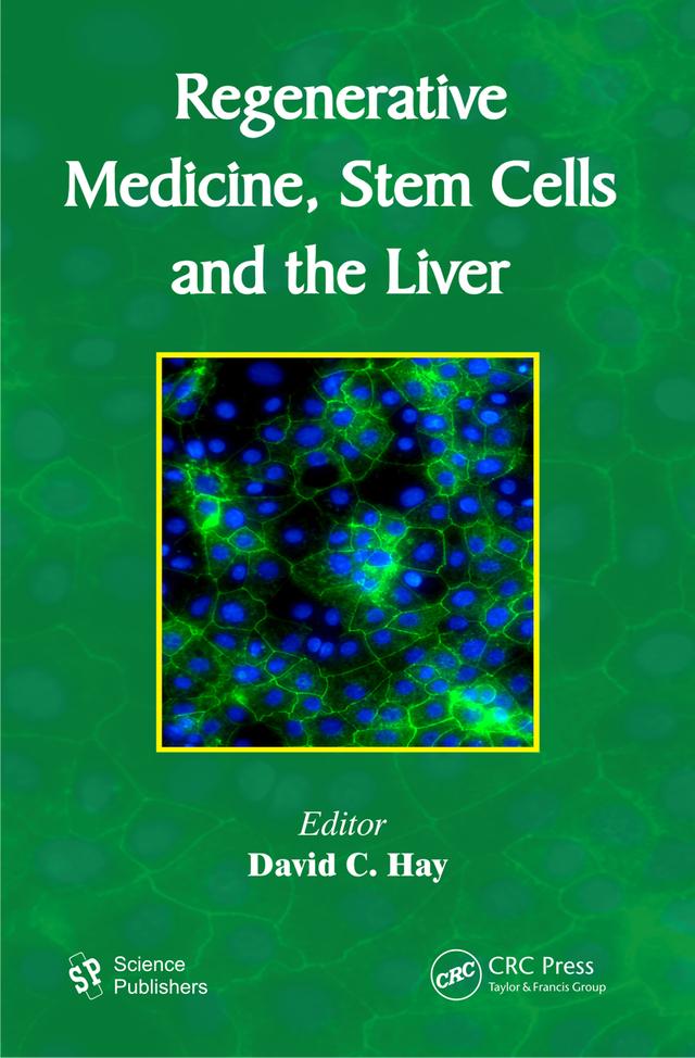 Regenerative Medicine, Stem Cells and the Liver by David C. Hay