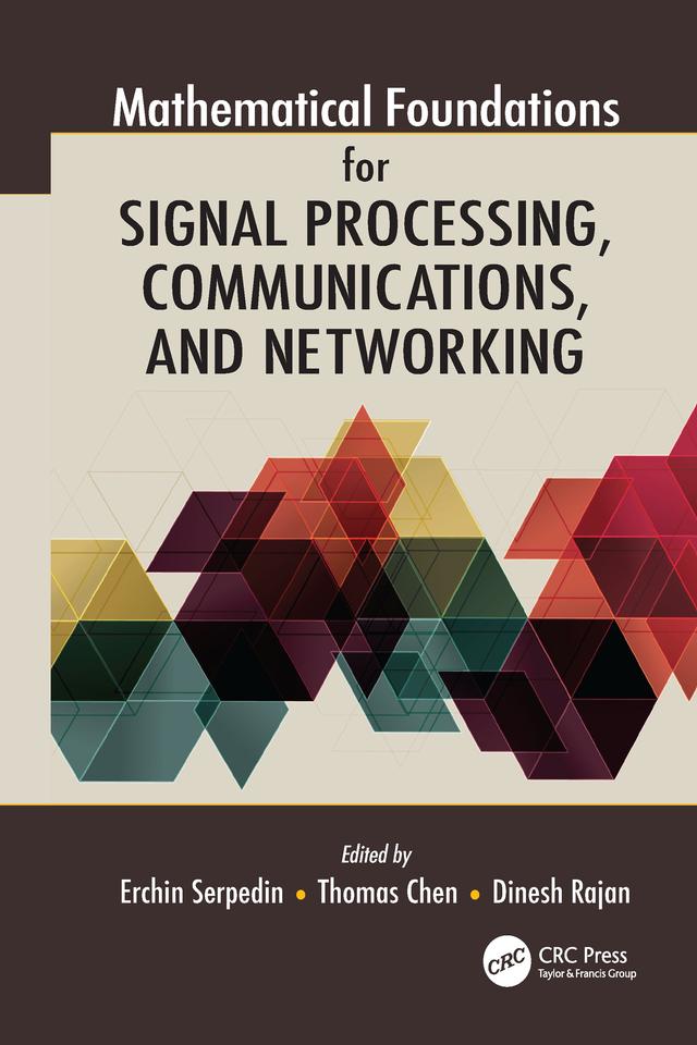 Mathematical Foundations for Signal Processing, Communications, and Networking by Dinesh Rajan, Erchin Serpedin, Thomas Chen