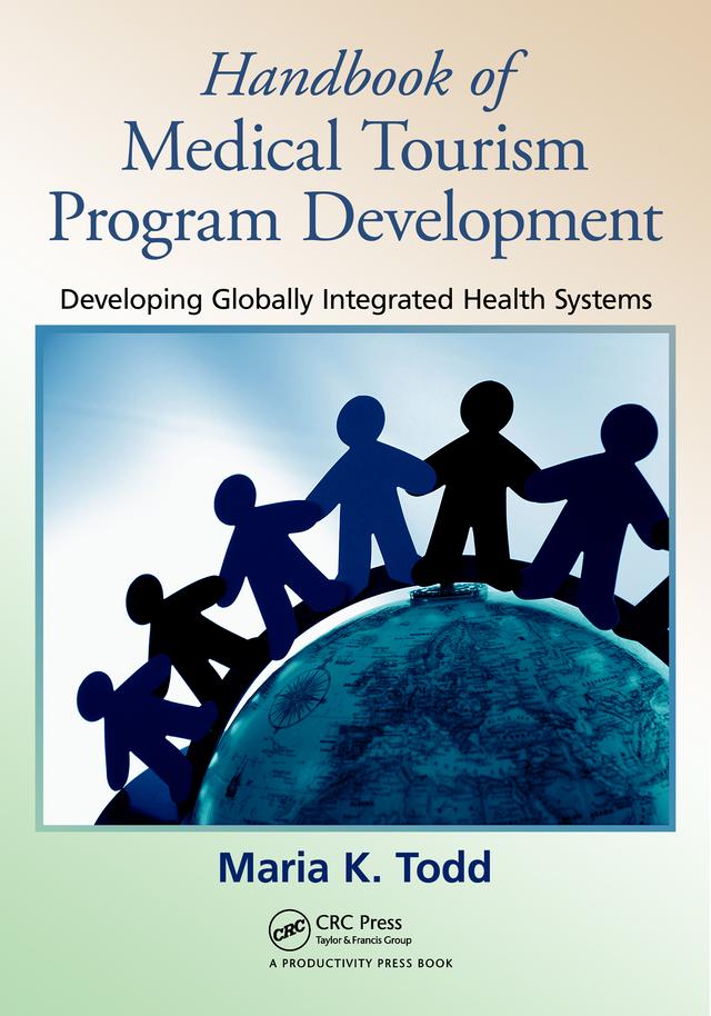 Handbook of Medical Tourism Program Development by Maria K. Todd