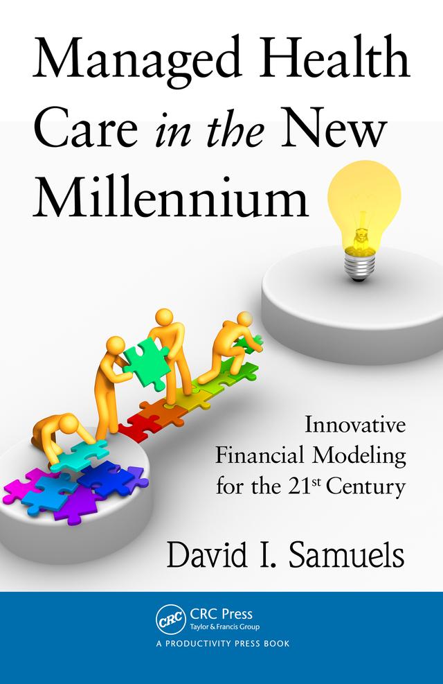Managed Health Care in the New Millennium by David I. Samuels