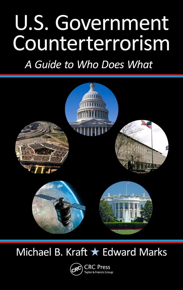 U.S. Government Counterterrorism by Edward Marks, Michael Kraft