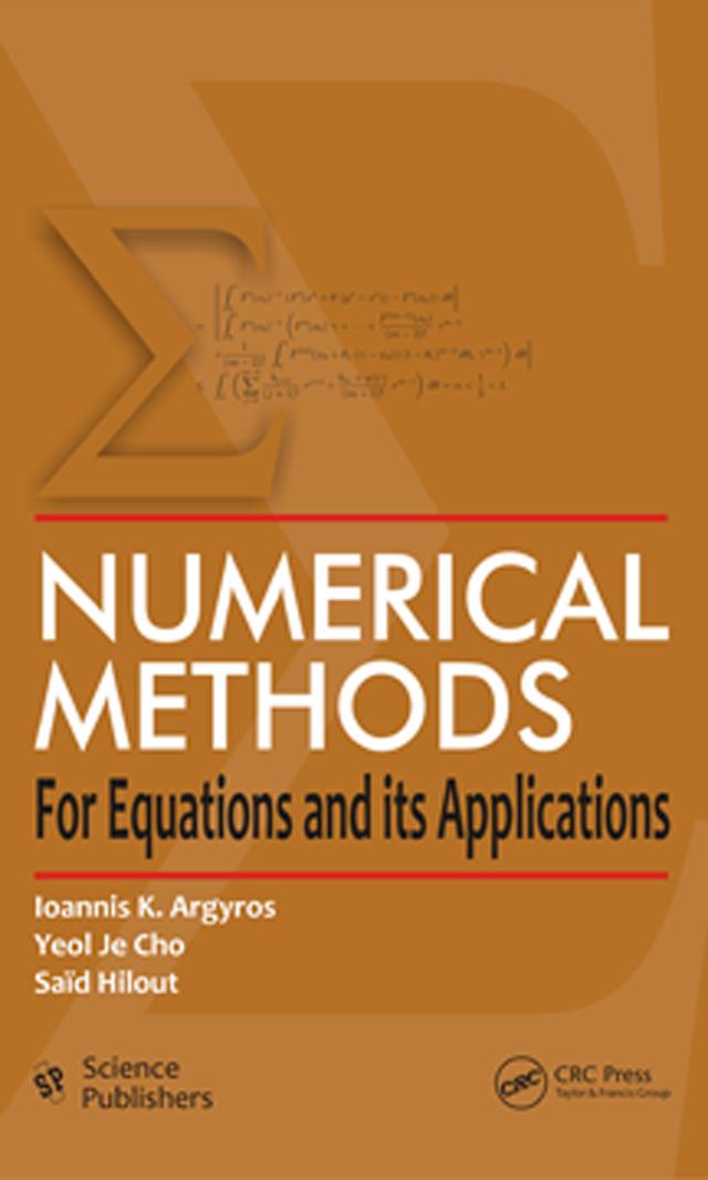 Numerical Methods for Equations and its Applications by Ioannis K. Argyros, Saïd Hilout, Yeol J. Cho