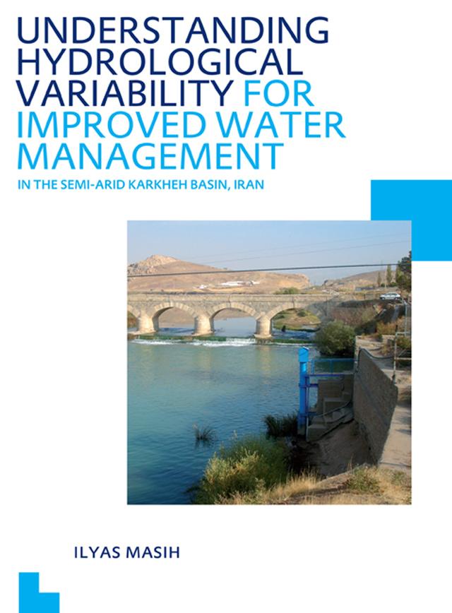Understanding Hydrological Variability for Improved Water Management in the Semi-Arid Karkheh Basin, Iran by Ilyas Masih