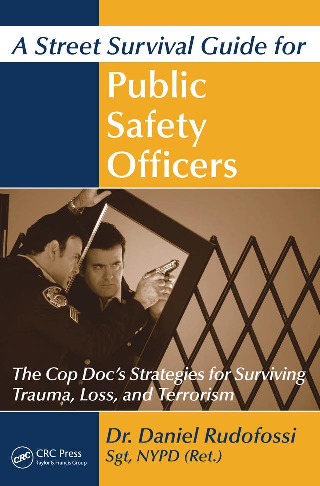 A Street Survival Guide for Public Safety Officers by Daniel Rudofossi