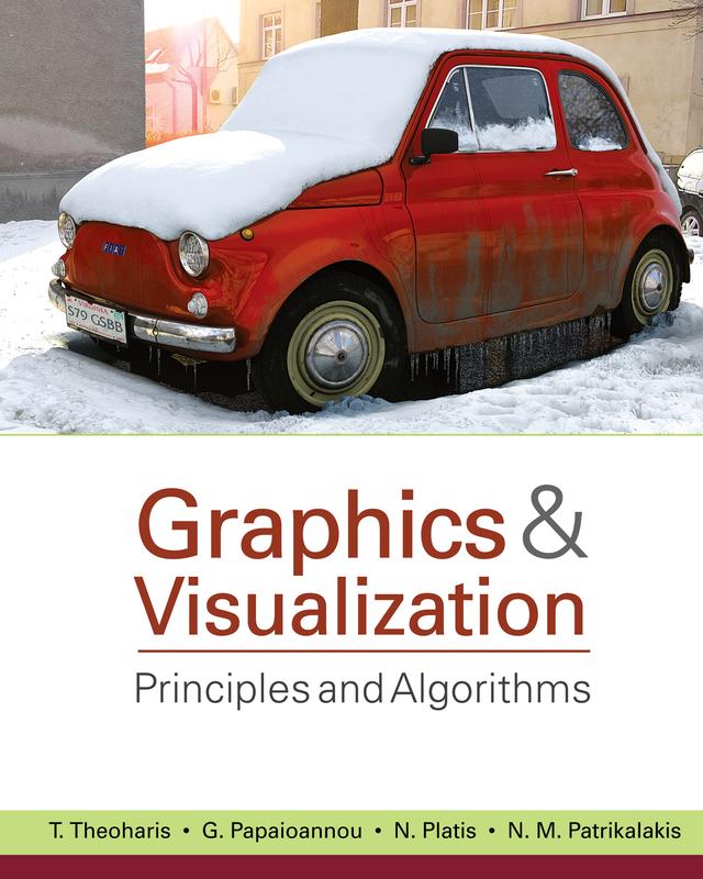 Graphics and Visualization by Georgios Papaioannou, Nicholas M. Patrikalakis, Nikolaos Platis, T. Theoharis