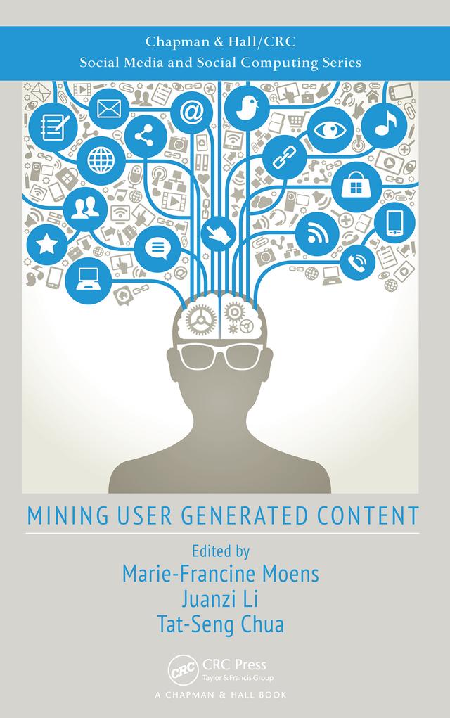 Mining User Generated Content by Juanzi Li, Marie-Francine Moens, Tat-Seng Chua