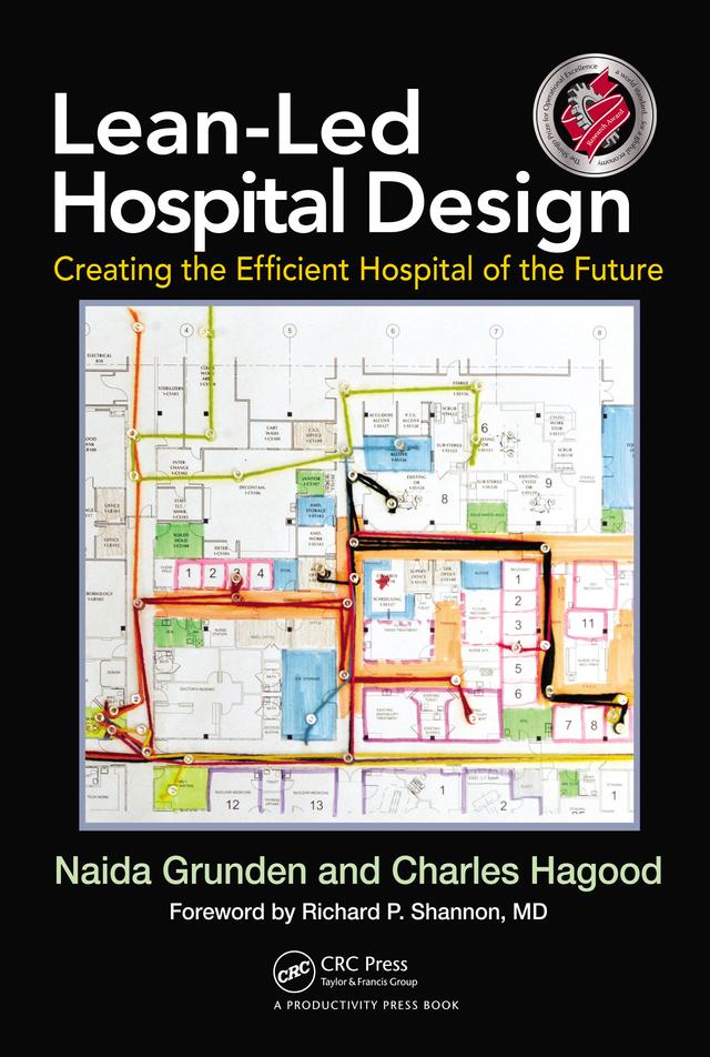 Lean-Led Hospital Design by Charles Hagood, Naida Grunden