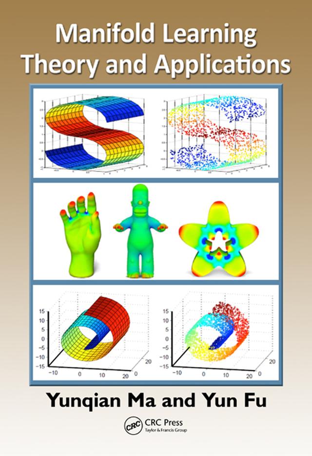 Manifold Learning Theory and Applications by Yun Fu, Yunqian Ma