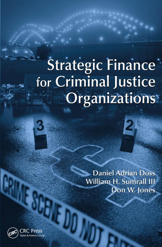 Strategic Finance for Criminal Justice Organizations by Daniel Adrian Doss, Don W. Jones, William H. Sumrall III
