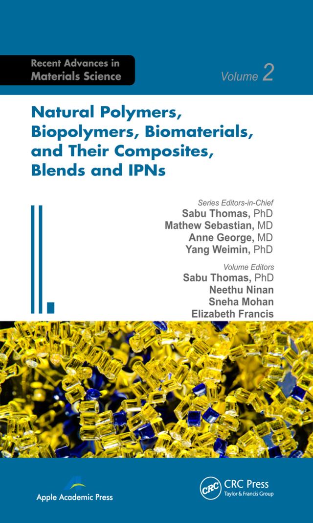 Natural Polymers, Biopolymers, Biomaterials, and Their Composites, Blends, and IPNs by Elizabeth Francis, Neethu Ninan, Sabu Thomas, Sneha Mohan