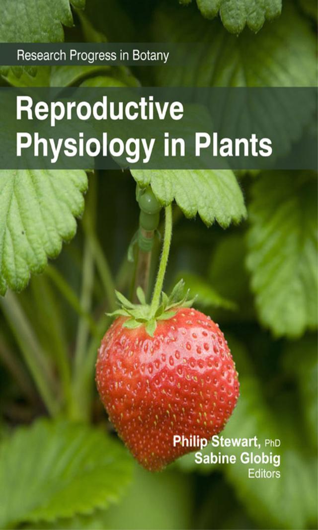 Reproductive Physiology in Plants by Philip Stewart, Sabine Globig