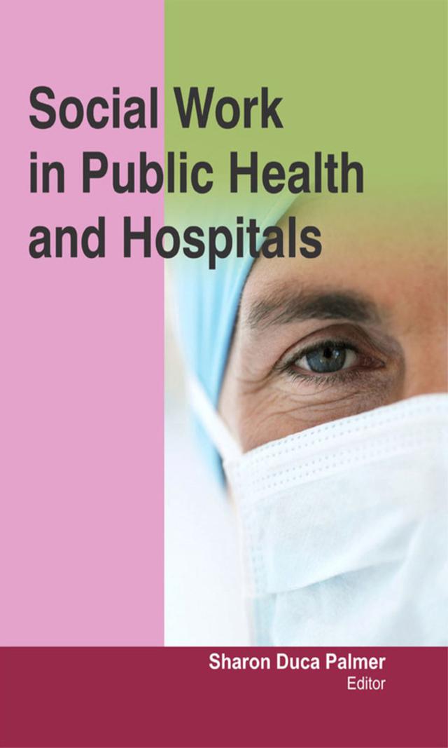 Social Work in Public Health and Hospitals by Sharon Duca Palmer