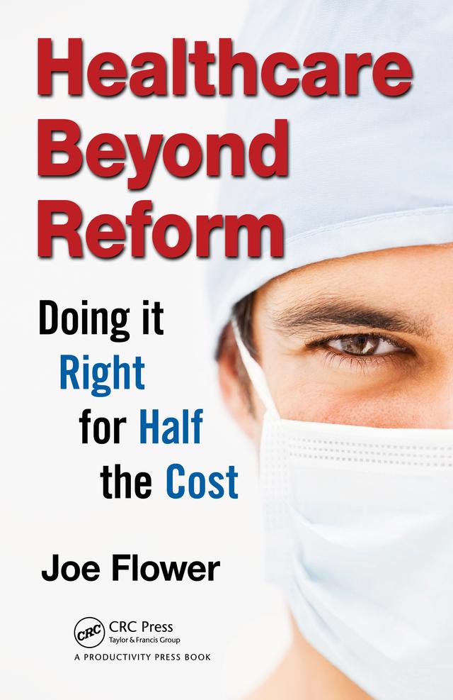 Healthcare Beyond Reform by Joe Flower