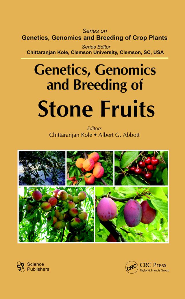 Genetics, Genomics and Breeding of Stone Fruits by Albert G. Abbott, Chittaranjan Kole