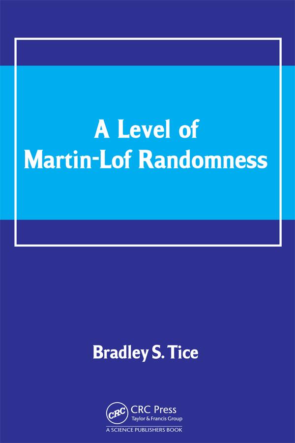 A Level of Martin-Lof Randomness by Bradley S. Tice