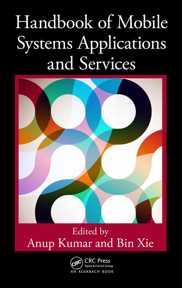 Handbook of Mobile Systems Applications and Services by Anup Kumar, Bin Xie