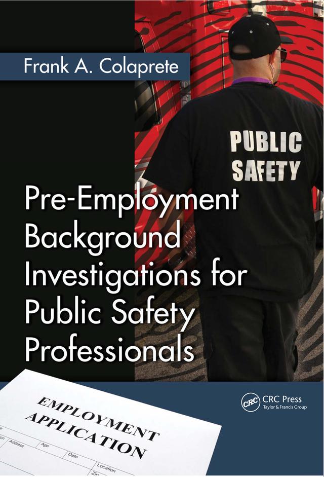 Pre-Employment Background Investigations for Public Safety Professionals by Frank A. Colaprete