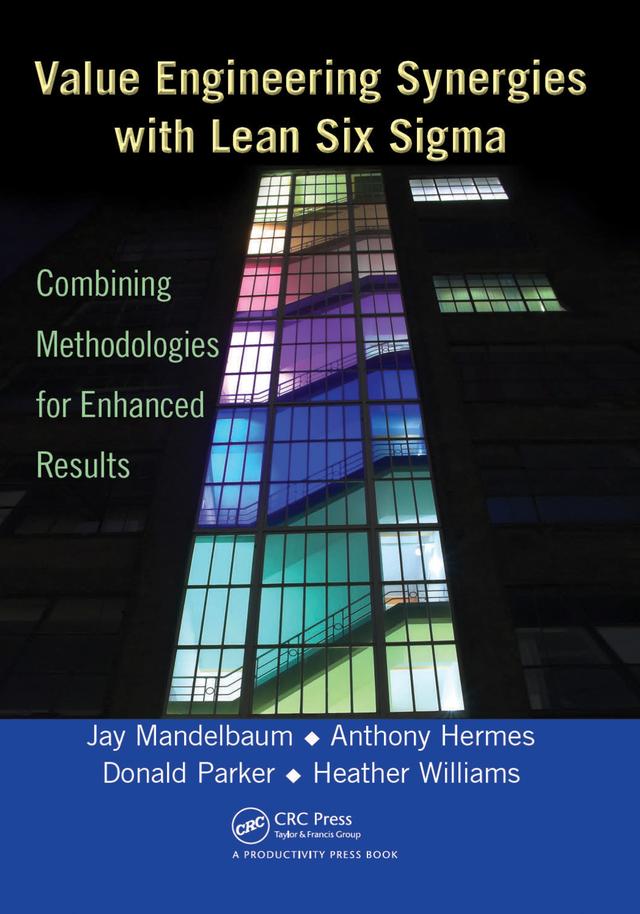 Value Engineering Synergies with Lean Six Sigma by Anthony Hermes, Donald Parker, Heather Williams, Jay Mandelbaum