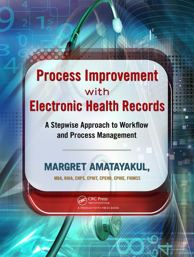 Process Improvement with Electronic Health Records by Margret Amatayakul