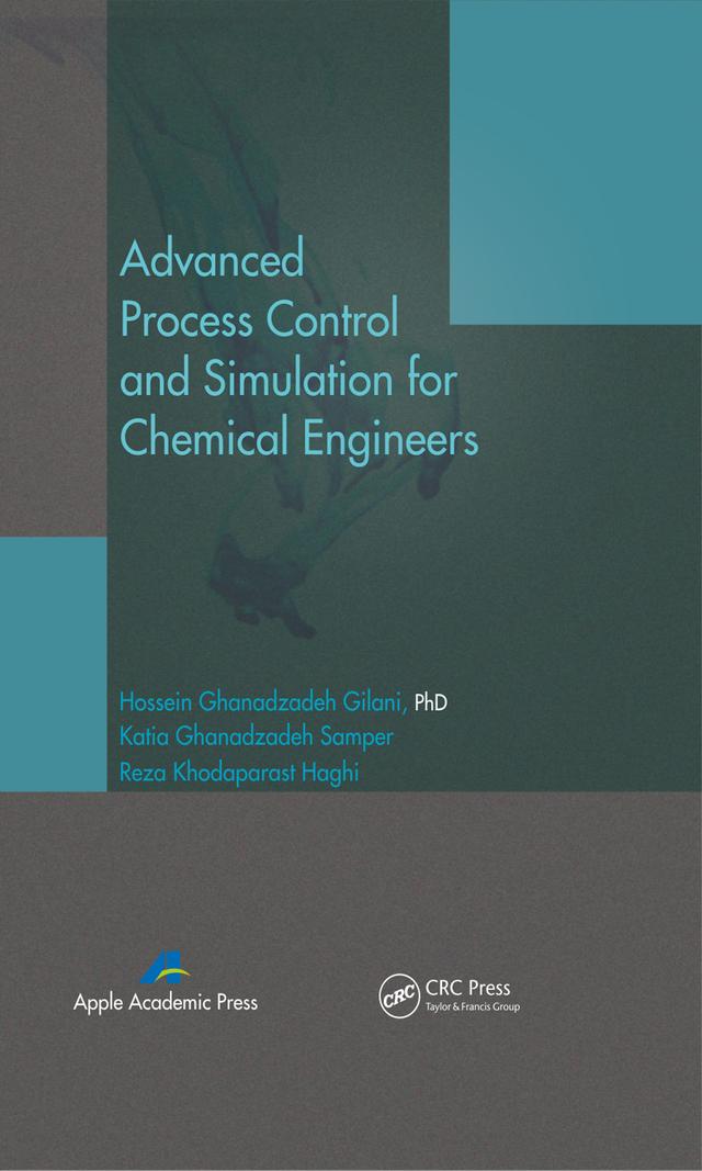 Advanced Process Control and Simulation for Chemical Engineers by Hossein Ghanadzadeh Gilani, Katia Ghanadzadeh Samper, Reza Khodaparast Haghi