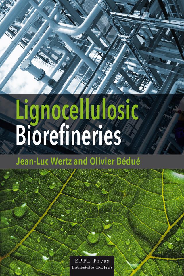 Lignocellulosic Biorefineries by Jean-Luc Wertz, Olivier Bédué