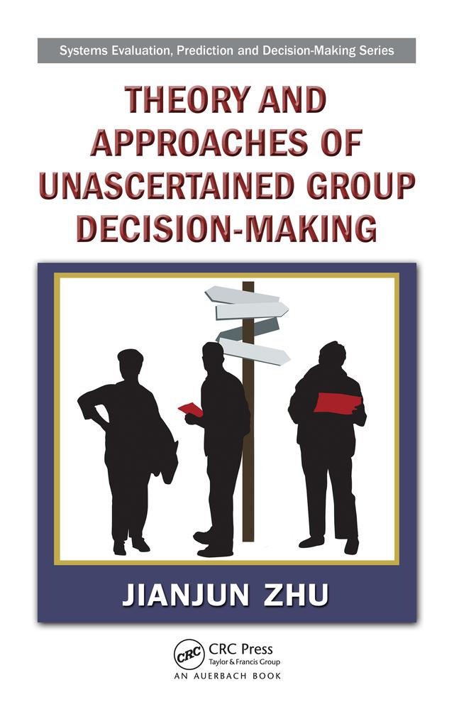 Theory and Approaches of Unascertained Group Decision-Making by Jianjun Zhu