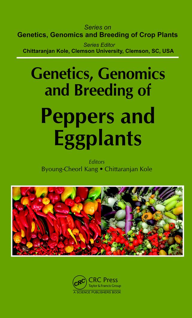 Genetics, Genomics and Breeding of Peppers and Eggplants by Byoung-Cheorl Kang, Chittaranjan Kole
