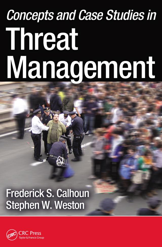 Concepts and Case Studies in Threat Management by Frederick S. Calhoun