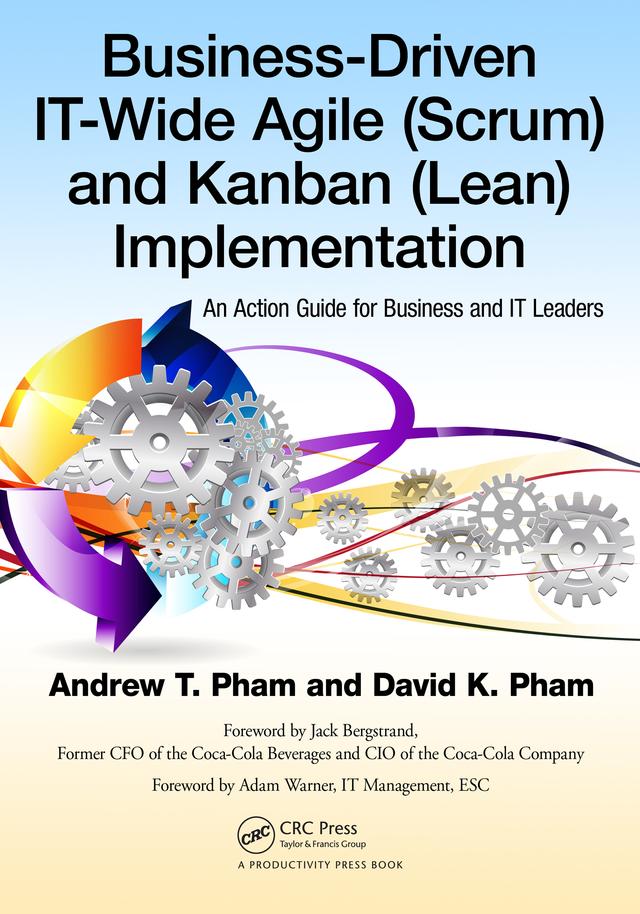 Business-Driven IT-Wide Agile (Scrum) and Kanban (Lean) Implementation by Andrew Thu Pham, David Khoi Pham