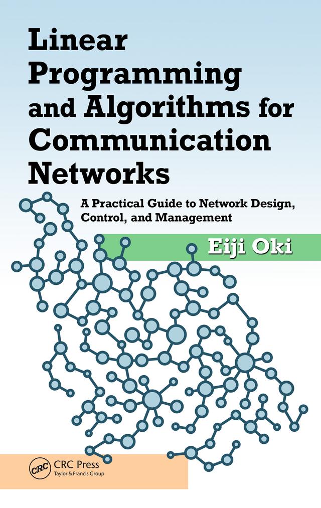 Linear Programming and Algorithms for Communication Networks by Eiji Oki