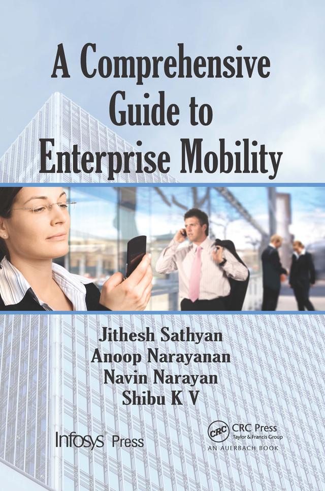 A Comprehensive Guide to Enterprise Mobility by Anoop N., Jithesh Sathyan, Navin Narayan, Shibu Kizhakke Vallathai