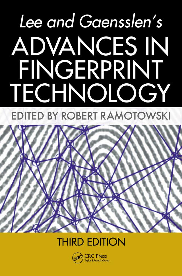 Lee and Gaensslen's Advances in Fingerprint Technology by Robert Ramotowski