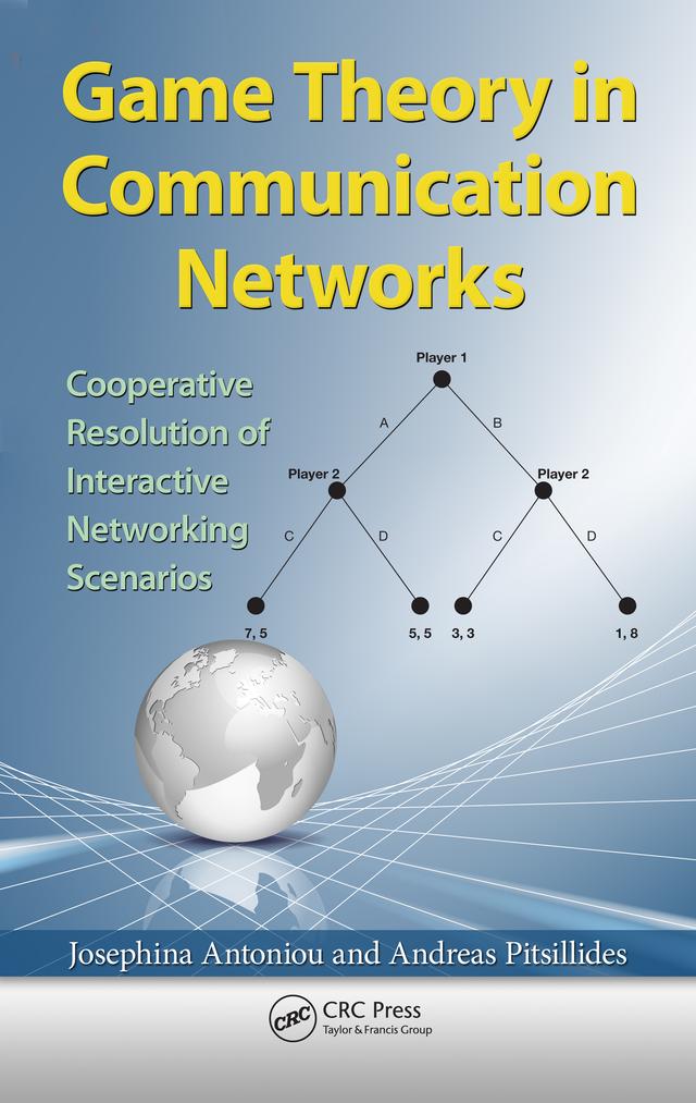 Game Theory in Communication Networks by Andreas Pitsillides, Josephina Antoniou