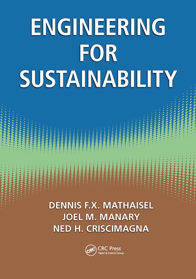 Engineering for Sustainability by Dennis F.X. Mathaisel, Joel M. Manary, Ned H. Criscimagna