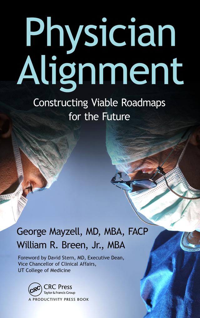 Physician Alignment by George Mayzell, MD, MBA, FACP, William R. Breen, Jr.