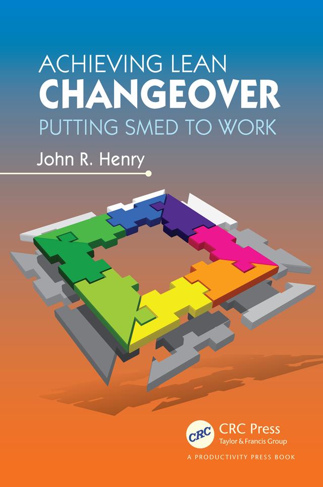 Achieving Lean Changeover by John R. Henry