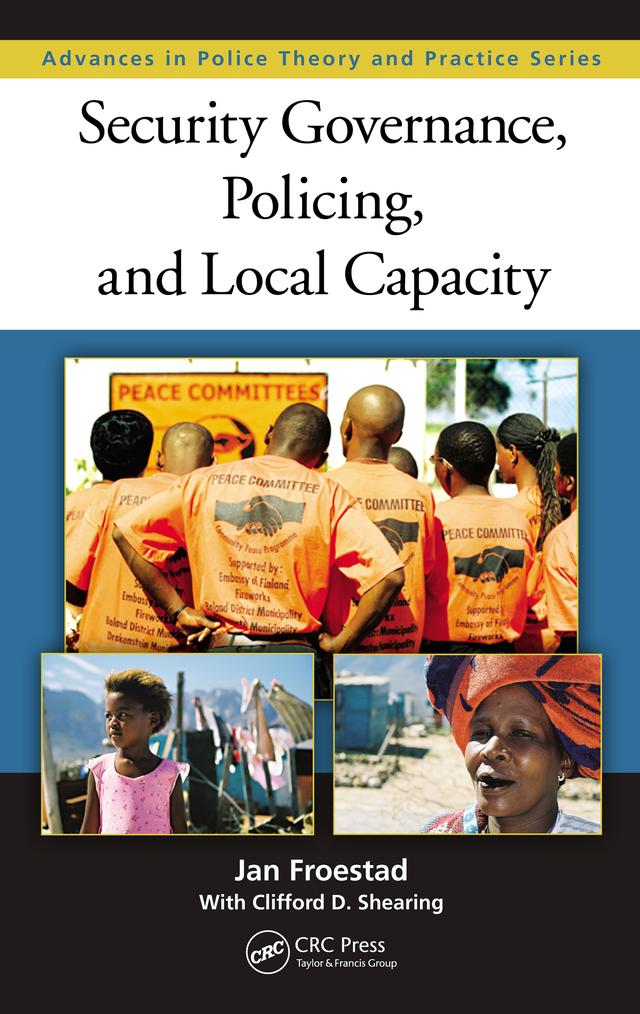 Security Governance, Policing, and Local Capacity by Clifford Shearing, Jan Froestad