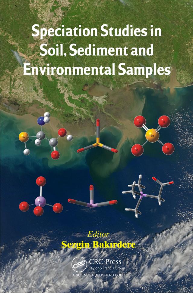 Speciation Studies in Soil, Sediment and Environmental Samples by Sezgin Bakirdere