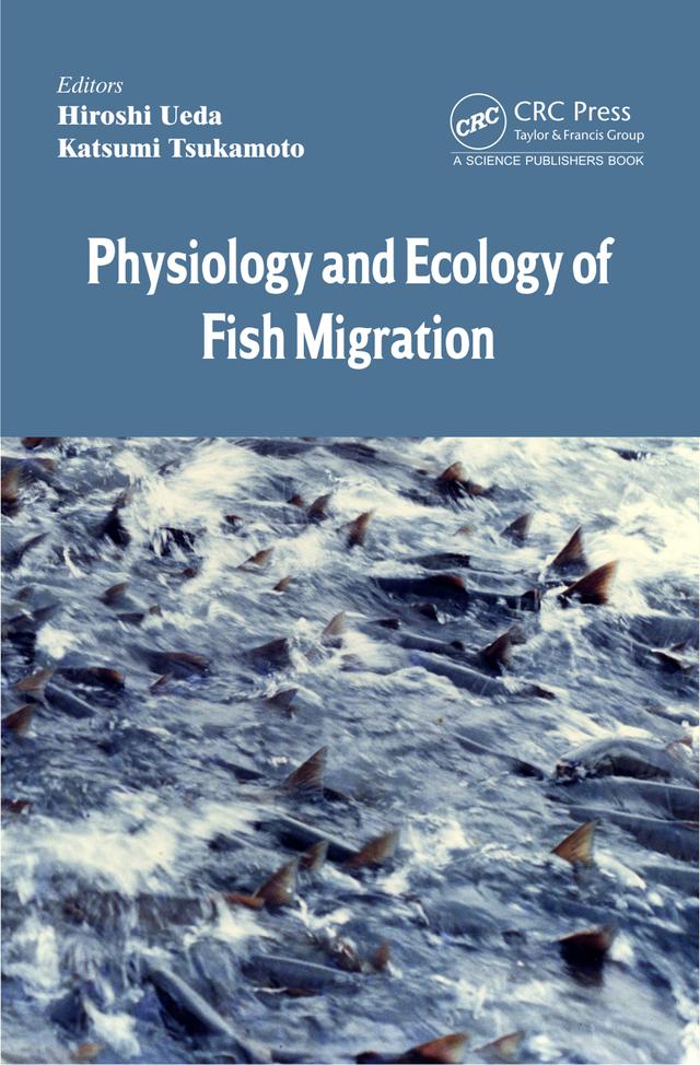 Physiology and Ecology of Fish Migration by Hiroshi Ueda, Katsumi Tsukamoto