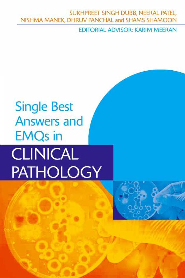 Single Best Answers and EMQs in Clinical Pathology by Dhruv Panchal, Karim Meeran, Neeral Patel, Nishma Manek, Shams Shamoon, Sukhpreet Dubb
