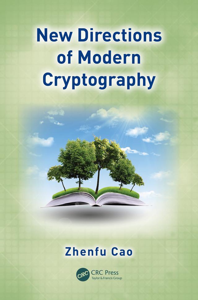 New Directions of Modern Cryptography by Zhenfu Cao