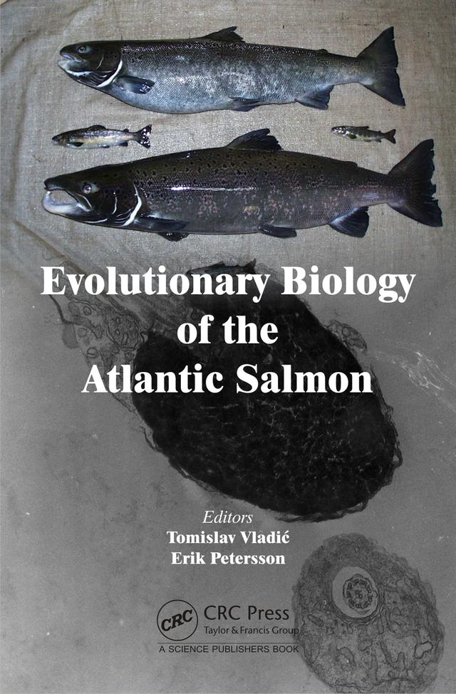 Evolutionary Biology of the Atlantic Salmon by Erik Petersson, Tomislav Vladić