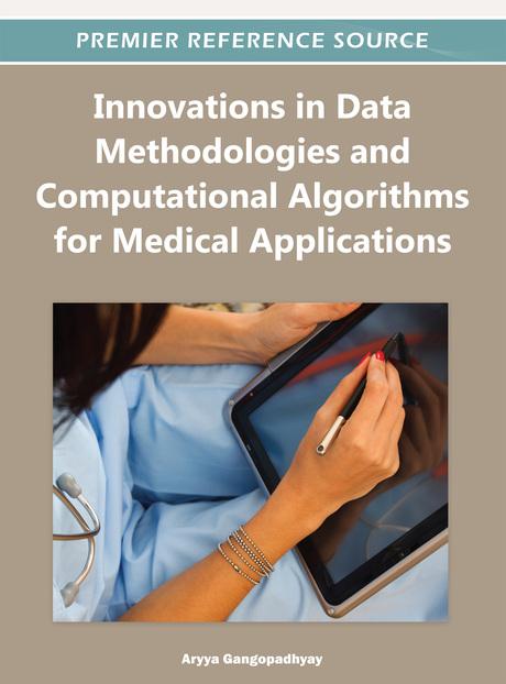 Innovations in Data Methodologies and Computational Algorithms for Medical Applications by Aryya Gangopadhyay