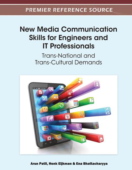 New Media Communication Skills for Engineers and IT Professionals: Trans-National and Trans-Cultural Demands by Arun Patil, Ena Bhattacharyya, Henk Eijkman