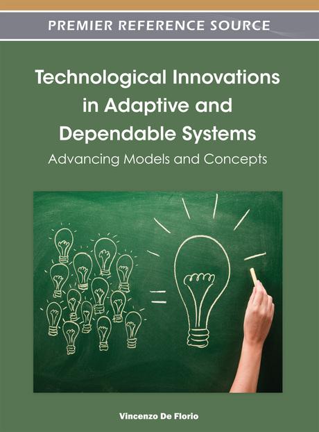 Technological Innovations in Adaptive and Dependable Systems: Advancing Models and Concepts by Vincenzo De Florio