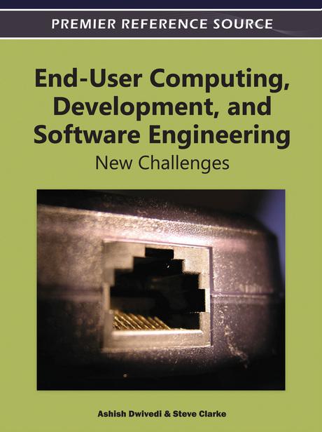End-User Computing, Development, and Software Engineering: New Challenges by Ashish Dwivedi, Steve Clarke