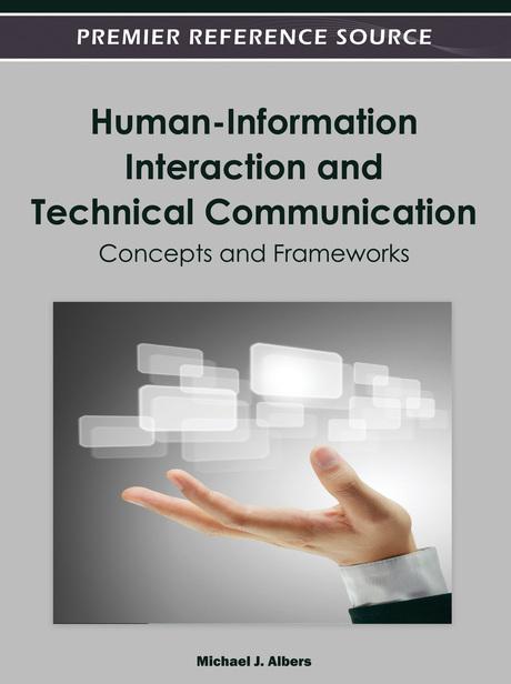 Human-Information Interaction and Technical Communication: Concepts and Frameworks by Michael J. Albers