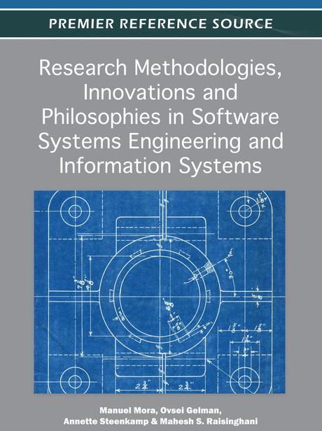 Research Methodologies, Innovations and Philosophies in Software Systems Engineering and Information Systems by Annette L. Steenkamp, Mahesh Raisinghani, Manuel Mora, Ovsei Gelman